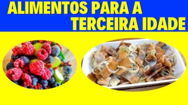 12 Melhores Alimentos para as Pessoas da Terceira Idade