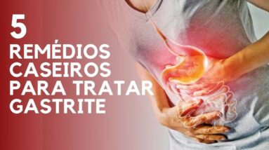 5 REMÉDIOS CASEIROS PARA GASTRITE