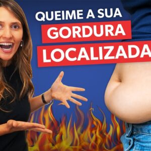 Como ACABAR com a GORDURA LOCALIZADA