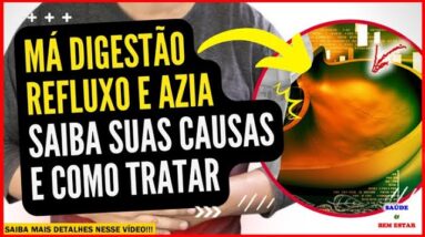 🔴 MÁ DIGESTÃO REFLUXO E AZIA saiba suas causas e como tratar