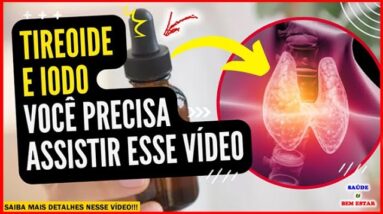 🔴 TIREOIDE E IODO você não pode deixar de ver esse vídeo