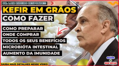 🔴 KEFIR COMO FAZER preparar e comprar corretamente Dr. Lair Ribeiro responde