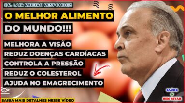 🔴 O MELHOR ALIMENTO DO MUNDO melhora a visão controla a pressão e emagrece Dr. Lair Ribeiro responde