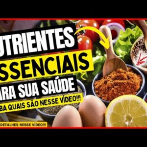 🔴 NUTRIENTES ESSENCIAIS PARA A SUA SAÚDE saiba quais são nesse vídeo!!!