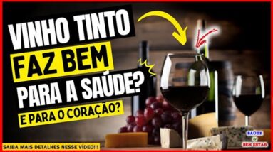 🔴 VINHO TINTO FAZ BEM PARA A SAÚDE? E para o coração?