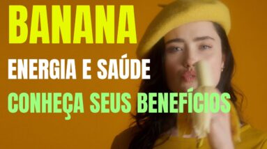 BANANA DESCUBRA O PODER DA BANANA E SEUS BENEFÍCIOS