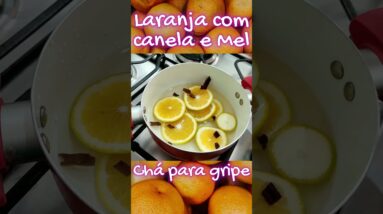 Chá de laranja com canela e mel. Chá caseiro para gripe e resfriado #shorts