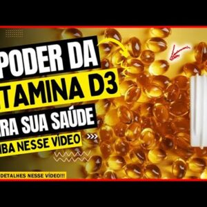 🔴 O PODER DA VITAMINA D3 NA SUA SAÚDE Saiba mais detalhes nesse vídeo!!!