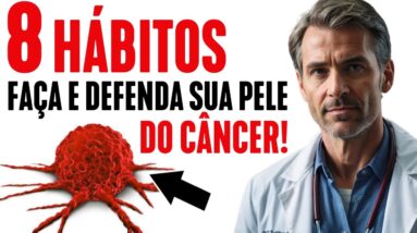 (8 HÁBITOS) Como Prevenir o CÂNCER DE PELE e Aumentar sua Vitalidade (Parte 1)