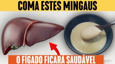 Só ESTES MINGAUS Limpam e Curam o Fígado | 95% das Pessoas Não Sabem Disso