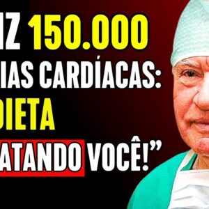 Cirurgião Cardíaco de 84 anos: Os 5 PIORES alimentos que destroem seu coração! Dr. Leo Bokeria