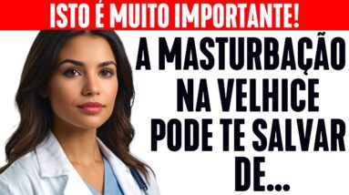 Se você é velho e se masturba, eu preciso te dizer isso...