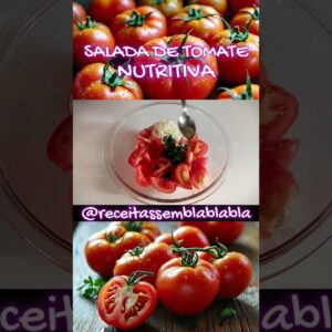 SALADA DE TOMATE NUTRITIVA! FONTE DE VITAMINAS E ANTIOXIDANTES.