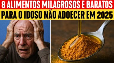 Os 8 ALIMENTOS MILAGROSOS e BARATOS para o IDOSO que NÃO QUER MAIS ADOECER