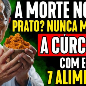 VOCÊ estraga a CÚRCUMA toda vez que come ESTES 7 alimentos – ninguém te contou ISSO