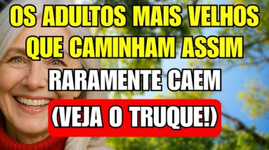 Este TRUQUE para ANDAR MELHOR AJUDA milhares de pessoas MAIS VELHAS a EVITAR QUEDAS