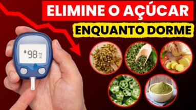 Tome Isso Antes de Dormir e Veja Como o Açúcar Sair do Sangue Rapidamente
