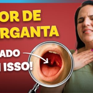 O que é bom para DOR DE GARGANTA? Veja o que tomar e quando ir ao médico