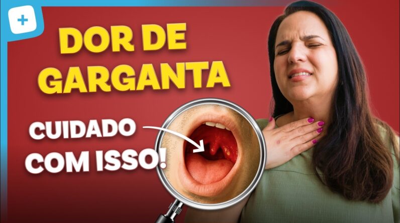 O que é bom para DOR DE GARGANTA? Veja o que tomar e quando ir ao médico