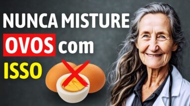 NUNCA COMA OVOS com esses 3 ALIMENTOS, causa sérios PROBLEMAS DE SAÚDE