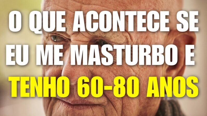 TODO HOMEM COM MAIS DE 60 ANOS DEVERIA SABER DISSO