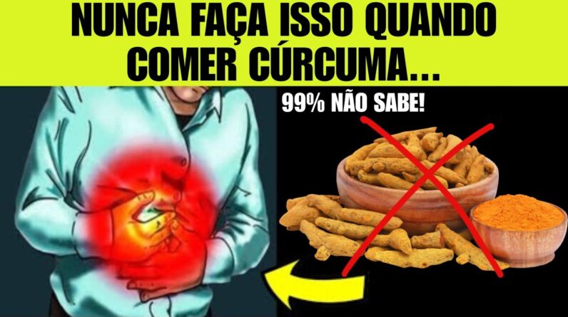 CÚRCUMA vira VENENO se você misturar com algum desses 3 alimentos!!!
