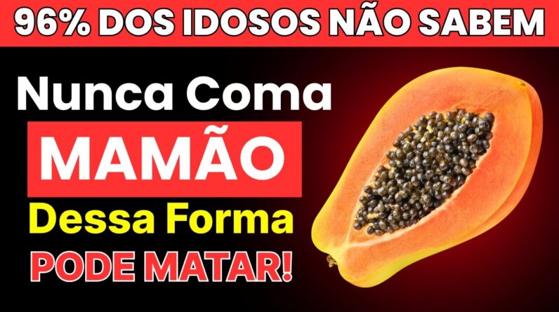 Idosos: Coma Mamão Mas Nunca Cometa Esses 7 Erros Fatais